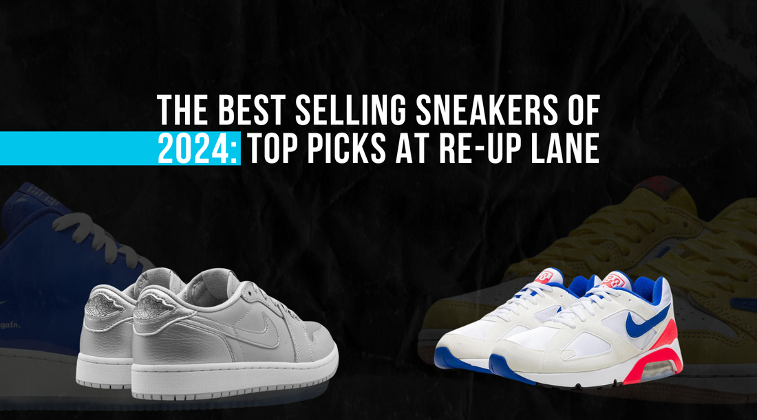 The Best Selling Sneakers of 2024: Top Picks at Re-Up Lane