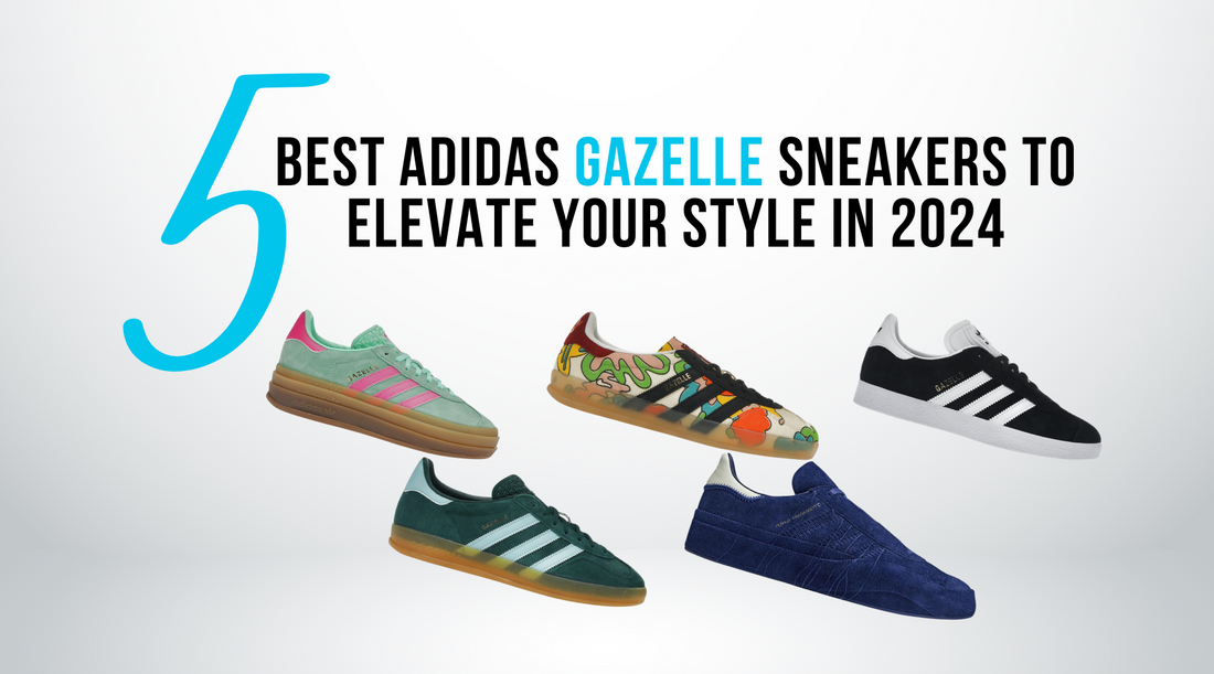 5 Best Adidas Gazelle Sneakers to Elevate Your Style in 2024